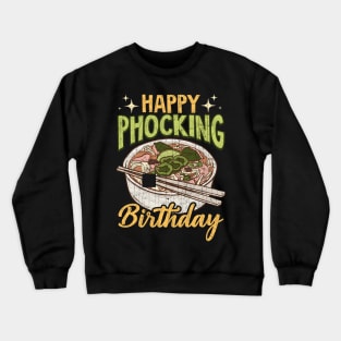 Happy Phocking Birthday Funny Pho Pun Distressed Crewneck Sweatshirt